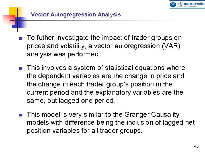 Vector Autogregression Analysis n n n To futher investigate the impact of trader groups