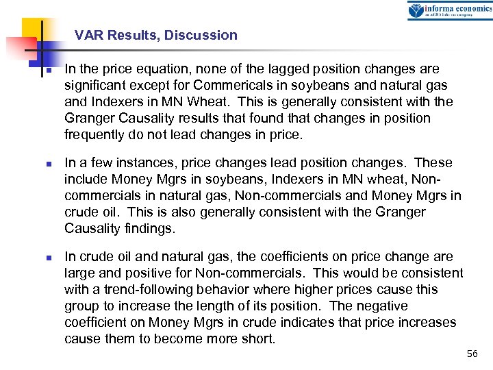 VAR Results, Discussion n In the price equation, none of the lagged position changes