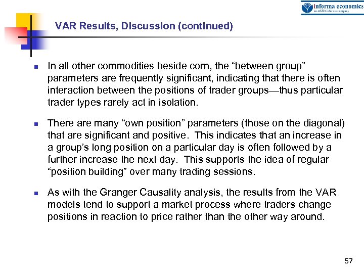 VAR Results, Discussion (continued) n n n In all other commodities beside corn, the