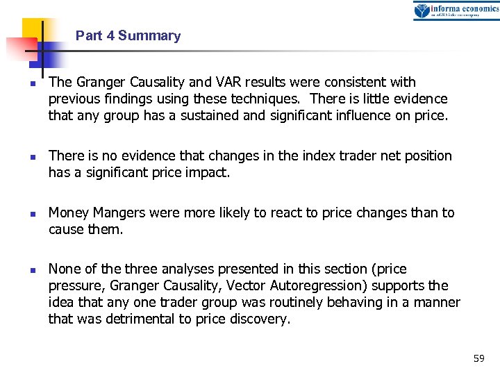 Part 4 Summary n n The Granger Causality and VAR results were consistent with