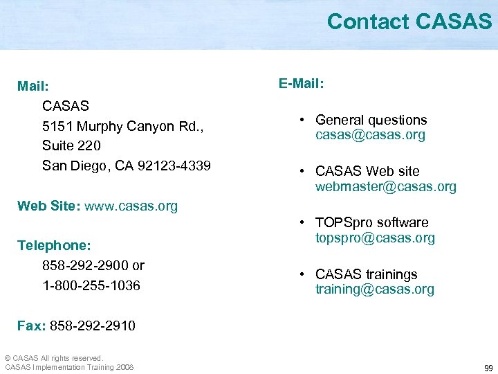 Contact CASAS Mail: CASAS 5151 Murphy Canyon Rd. , Suite 220 San Diego, CA