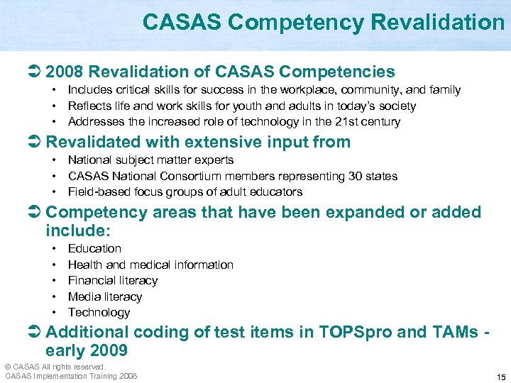 CASAS Competency Revalidation Ü 2008 Revalidation of CASAS Competencies • Includes critical skills for