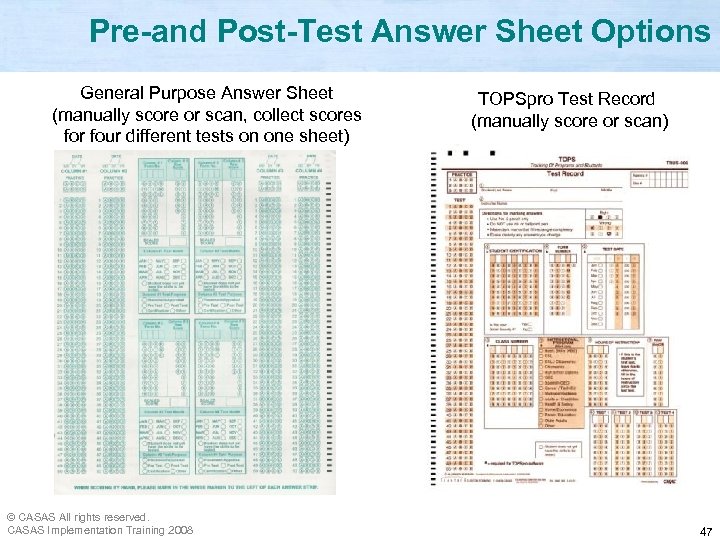 Pre-and Post-Test Answer Sheet Options General Purpose Answer Sheet (manually score or scan, collect