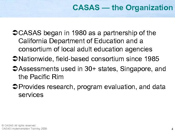 CASAS — the Organization Ü CASAS began in 1980 as a partnership of the