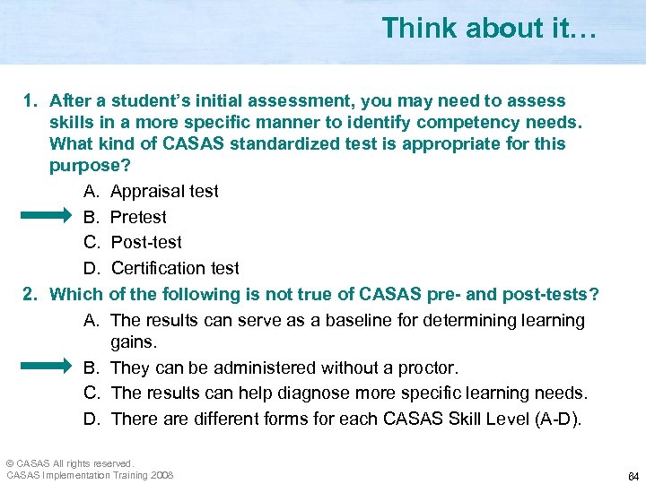 Think about it… 1. After a student’s initial assessment, you may need to assess