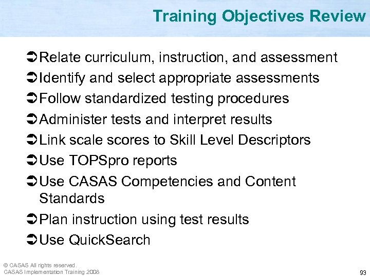 Training Objectives Review Ü Relate curriculum, instruction, and assessment Ü Identify and select appropriate