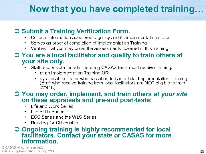 Now that you have completed training… Ü Submit a Training Verification Form. • •