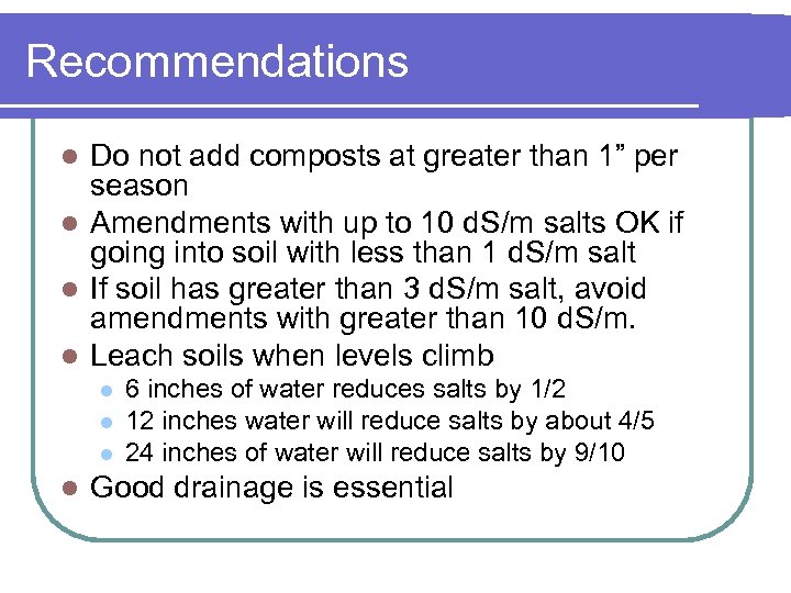 Recommendations Do not add composts at greater than 1” per season l Amendments with