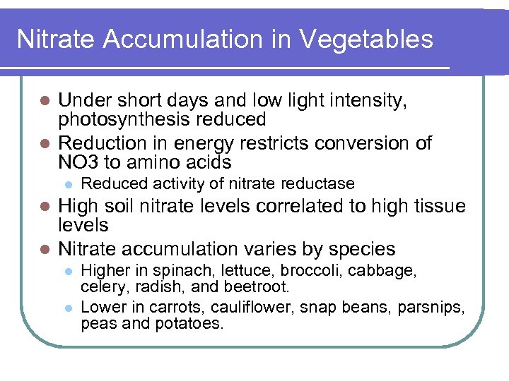 Nitrate Accumulation in Vegetables Under short days and low light intensity, photosynthesis reduced l