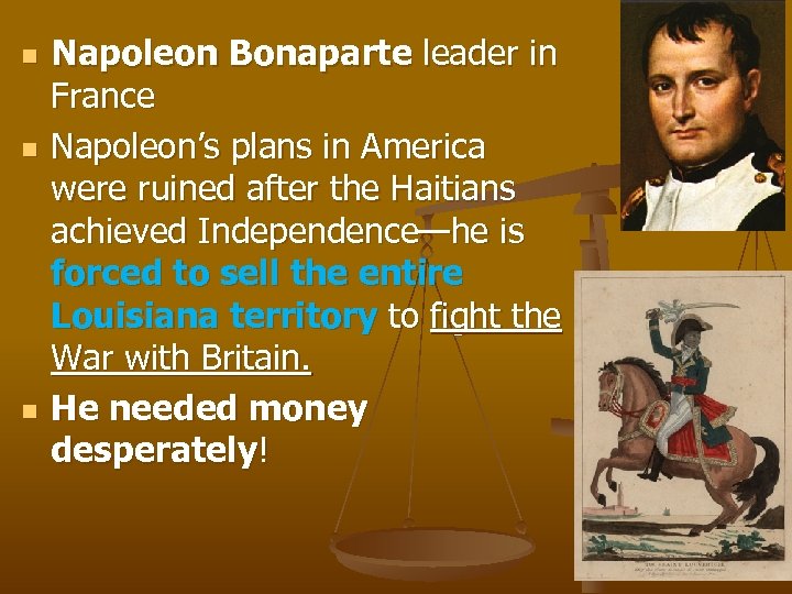 n n n Napoleon Bonaparte leader in France Napoleon’s plans in America were ruined