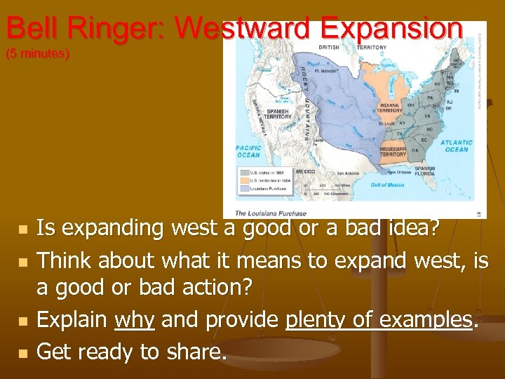 Bell Ringer: Westward Expansion (5 minutes) n n Is expanding west a good or
