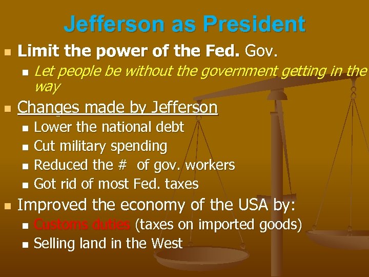 Jefferson as President n Limit the power of the Fed. Gov. n n Let