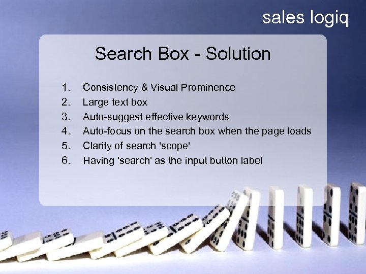 sales logiq Search Box - Solution 1. 2. 3. 4. 5. 6. Consistency &