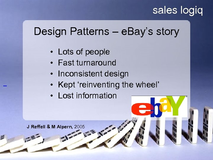 sales logiq Design Patterns – e. Bay’s story • • • Lots of people