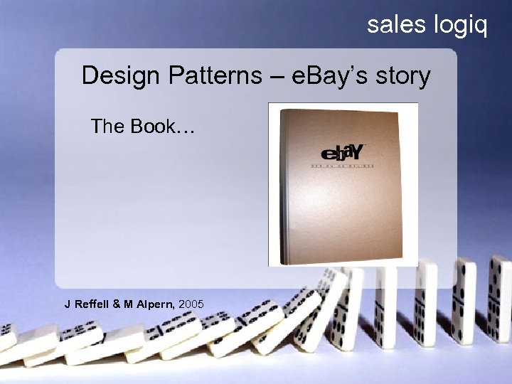 sales logiq Design Patterns – e. Bay’s story The Book… J Reffell & M