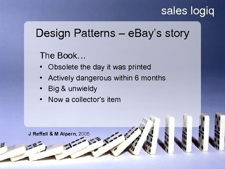 sales logiq Design Patterns – e. Bay’s story The Book… • • Obsolete the