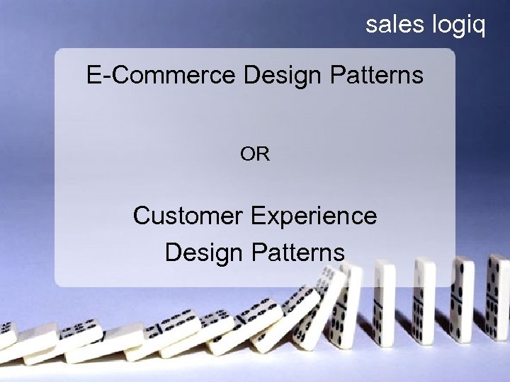 sales logiq E-Commerce Design Patterns OR Customer Experience Design Patterns 