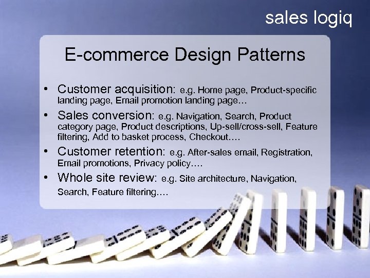 sales logiq E-commerce Design Patterns • Customer acquisition: e. g. Home page, Product-specific landing