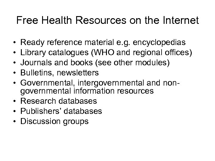 Free Health Resources on the Internet • • • Ready reference material e. g.
