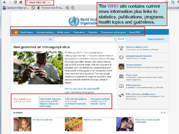 The WHO site contains current news information plus links to statistics, publications, programs, health