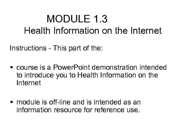 MODULE 1. 3 Health Information on the Internet Instructions - This part of the: