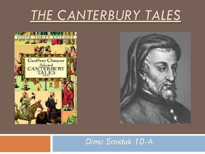 THE CANTERBURY TALES Dima Sanduk 10 -A 