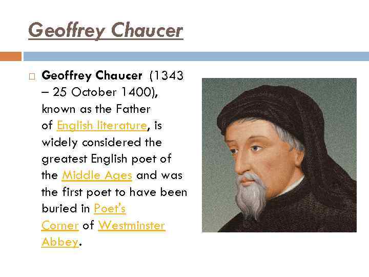 Geoffrey Chaucer (1343 – 25 October 1400), known as the Father of English literature,