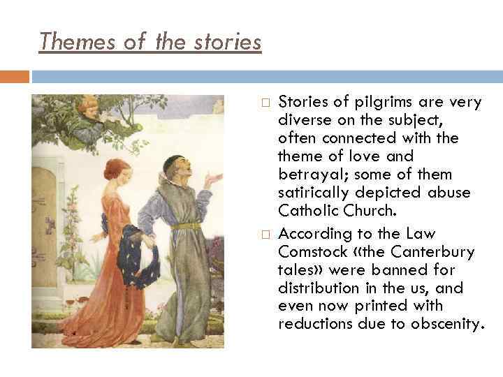 Themes of the stories Stories of pilgrims are very diverse on the subject, often