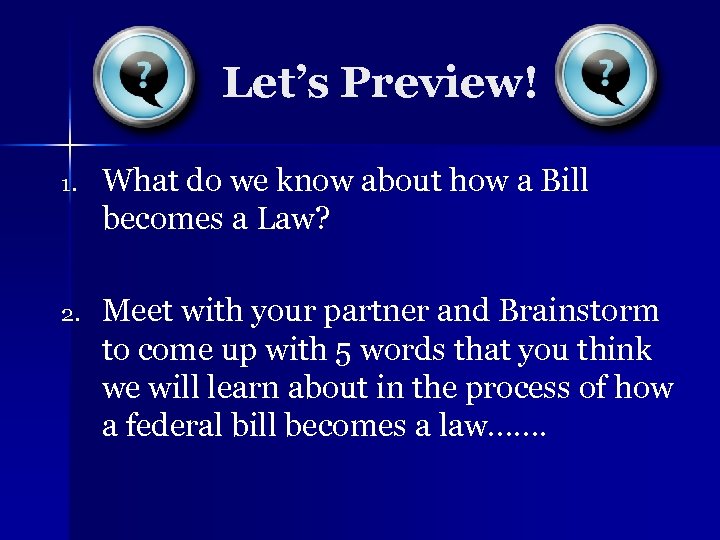 Let’s Preview! 1. What do we know about how a Bill becomes a Law?