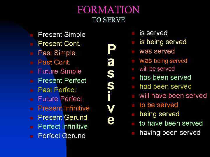 FORMATION TO SERVE n n n Present Simple Present Cont. Past Simple Past Cont.