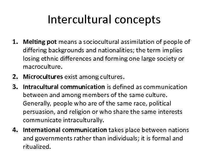 Intercultural concepts 1. Melting pot means a sociocultural assimilation of people of differing backgrounds