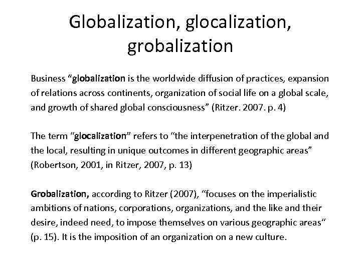 Globalization, glocalization, grobalization Business “globalization is the worldwide diffusion of practices, expansion of relations