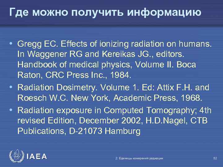 Где можно получить информацию • Gregg EC. Effects of ionizing radiation on humans. In