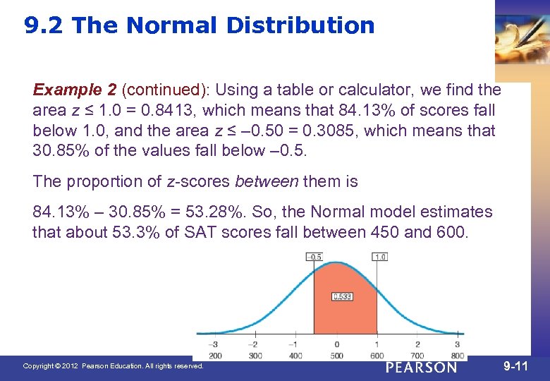 9. 2 The Normal Distribution Example 2 (continued): Using a table or calculator, we