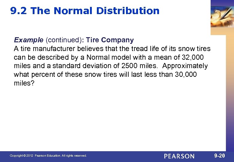9. 2 The Normal Distribution Example (continued): Tire Company A tire manufacturer believes that