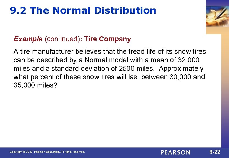 9. 2 The Normal Distribution Example (continued): Tire Company A tire manufacturer believes that