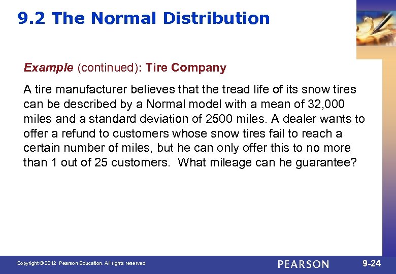 9. 2 The Normal Distribution Example (continued): Tire Company A tire manufacturer believes that