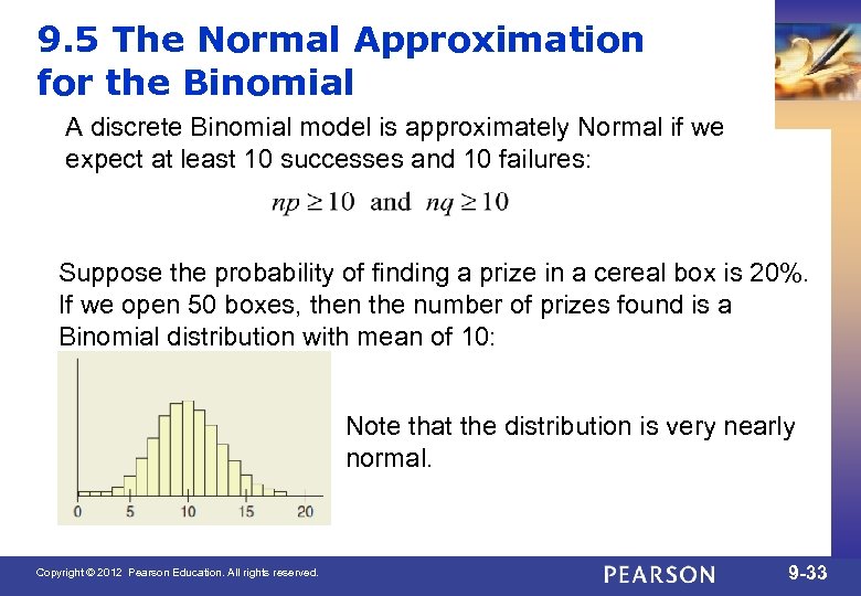 9. 5 The Normal Approximation for the Binomial A discrete Binomial model is approximately