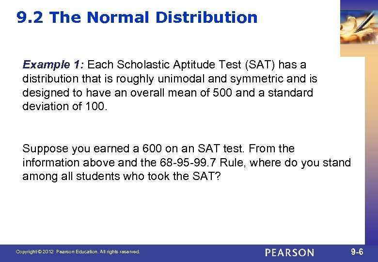 9. 2 The Normal Distribution Example 1: Each Scholastic Aptitude Test (SAT) has a