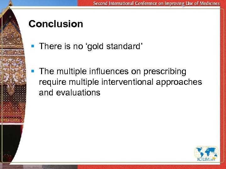 Conclusion § There is no ‘gold standard’ § The multiple influences on prescribing require