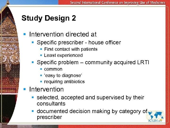 Study Design 2 § Intervention directed at § Specific prescriber - house officer §