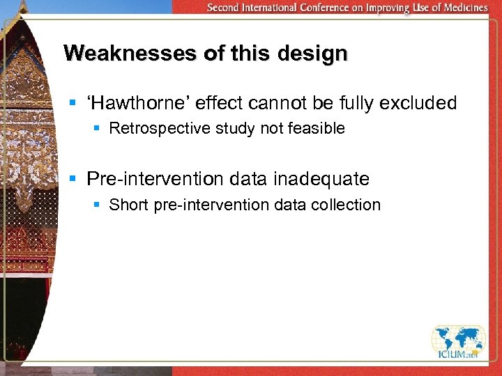 Weaknesses of this design § ‘Hawthorne’ effect cannot be fully excluded § Retrospective study