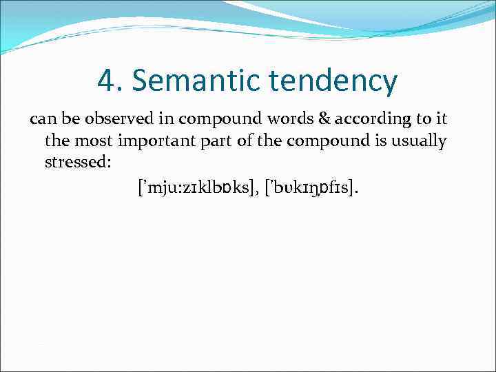 4. Semantic tendency can be observed in compound words & according to it the