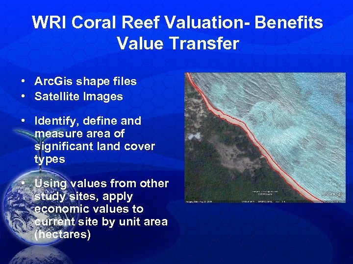 WRI Coral Reef Valuation- Benefits Value Transfer • Arc. Gis shape files • Satellite