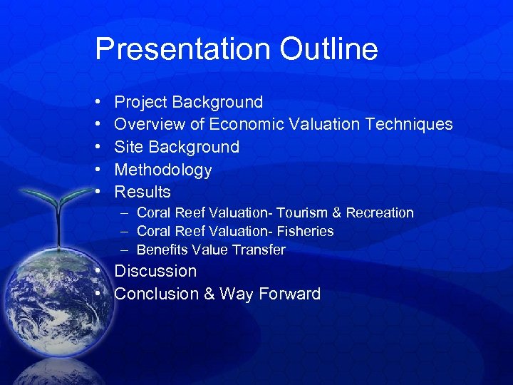 Presentation Outline • • • Project Background Overview of Economic Valuation Techniques Site Background