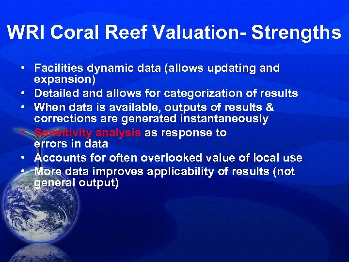 WRI Coral Reef Valuation- Strengths • Facilities dynamic data (allows updating and expansion) •