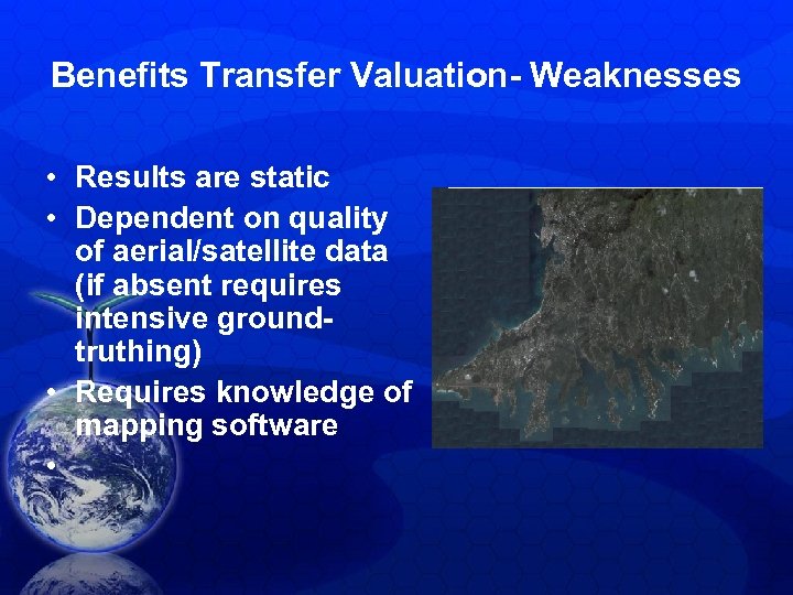 Benefits Transfer Valuation- Weaknesses • Results are static • Dependent on quality of aerial/satellite