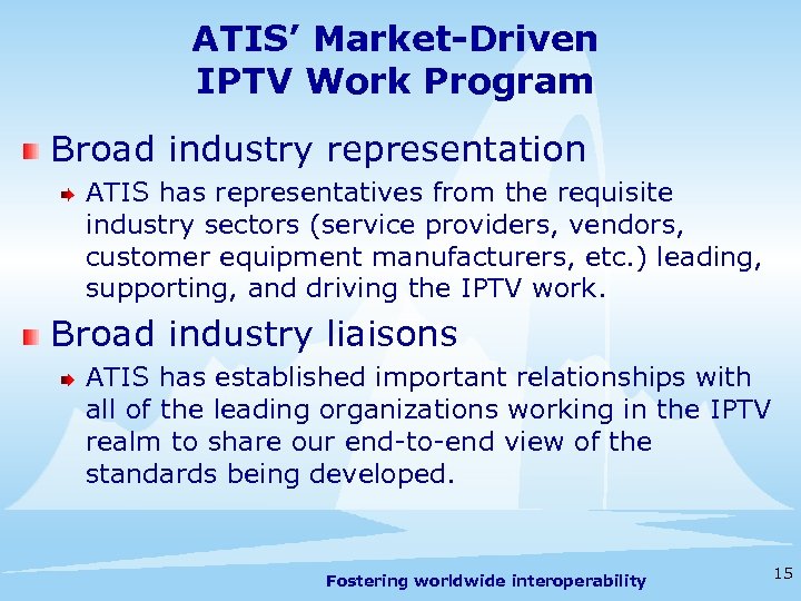 ATIS’ Market-Driven IPTV Work Program Broad industry representation ATIS has representatives from the requisite