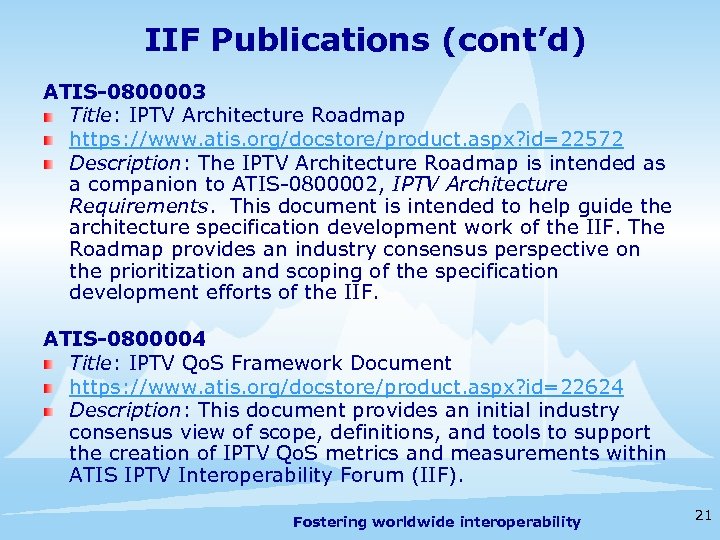 IIF Publications (cont’d) ATIS-0800003 Title: IPTV Architecture Roadmap https: //www. atis. org/docstore/product. aspx? id=22572