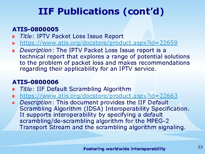 IIF Publications (cont’d) ATIS-0800005 Title: IPTV Packet Loss Issue Report https: //www. atis. org/docstore/product.